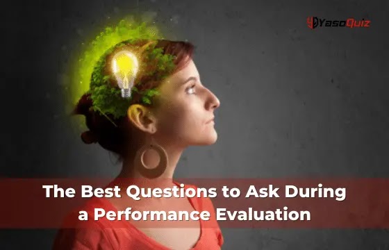 The Best Questions to Ask During a Performance Evaluation