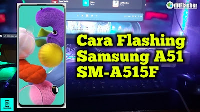 https://www.ditflasher.com/2022/01/cara-flashing-samsung-galaxy-a51-sm-a515f-firmware-official.html