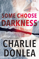 Some Choose Darkness by Charlie Donlea, mystery, thriller, suspense, murder, serial killer, disappearance