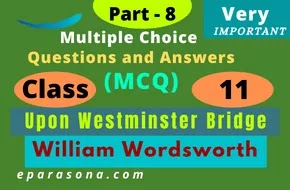 Upon Westminster Bridge | William Wordsworth | Very Important Multiple Choice Questions and Answers (MCQ)| Part 8 | Class 11