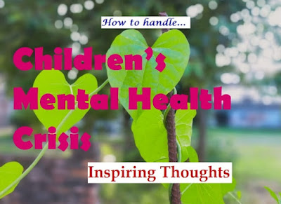 Inspiring Thoughts: Children Mental Health Crisis during Covid-19 Pandemic