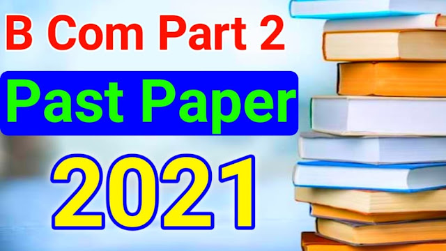 Business Communication & Report Writing B.com Part 2 Past Paper 2021
