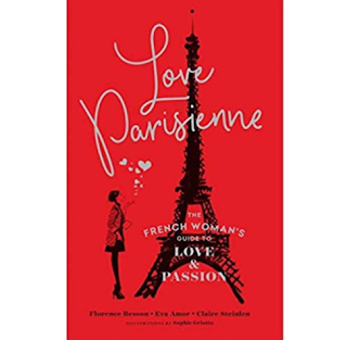 Love Parisienne: The French Woman’s Guide to Love and Passion ebook PDF EPUB AWZ3 PRC MOBI