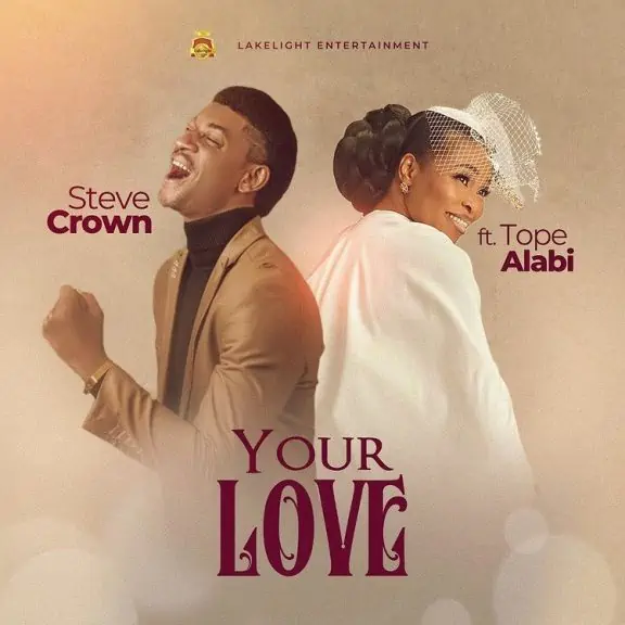 Steve Crown ft. Tope Alabi - Your Love Lyrics + mp3 download