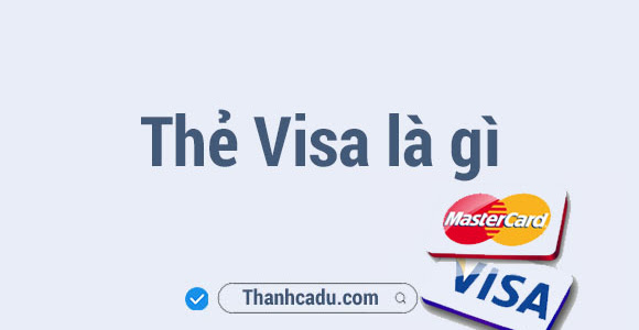 Thẻ Visa là gì?