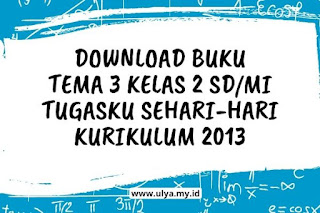 Download Buku Tema 3 Kelas 2 Tugasku Sehari-hari K-13 Revisi