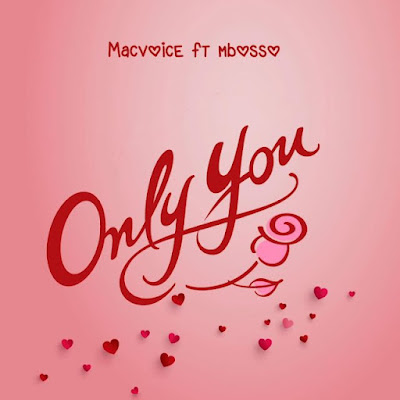 AUDIO | Macvoice Ft. Mbosso - Only You | Mp3 DOWNLOAD