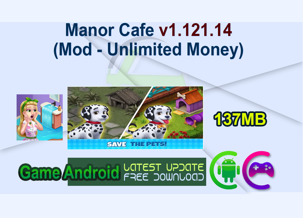 Manor Cafe v1.121.14 (Mod – Unlimited Money)