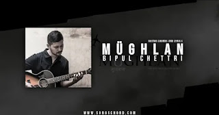 Müghlan Guitar Chords And Lyrics By Bipul Chettri