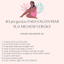40 perguntas para encontrar sua melhor versão