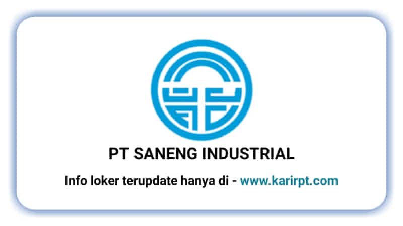 Lowongan Kerja PT Saneng Industrial