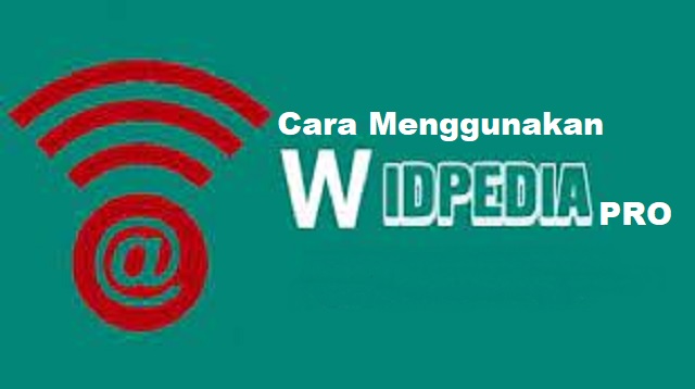  seperti sekarang ini akses internet adalahsalah satu kebutuhan yang penting atau kebutuha Cara Menggunakan Widpedia Pro Terbaru