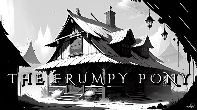 A black and white drawing of a fantasy tavern, text: The Frumpy Pony