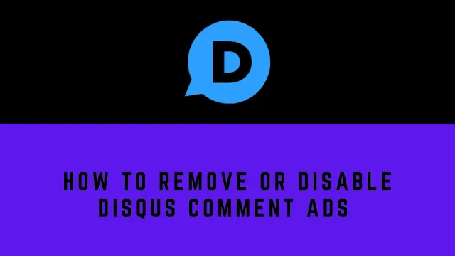 [Updated] How to Remove or Disable Disqus Comment Ads