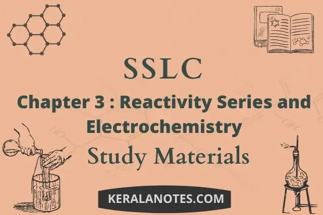 SSLC Chemistry Notes Chapter3 Reactivity Series and Electrochemistry