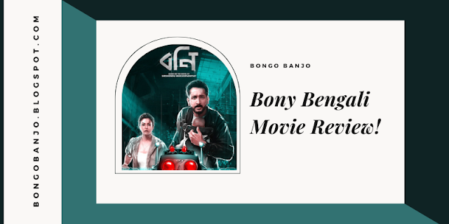Bony Bengali Movie Review!