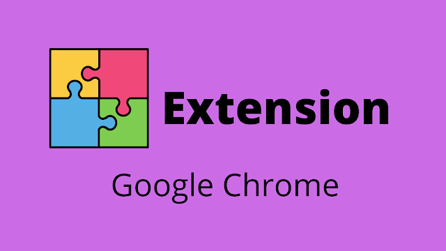 5 Extension Chrome Terbaik dan Wajib Kalian Coba