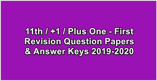 11th / +1 / Plus One - First Revision Question Papers & Answer Keys 2019-2020