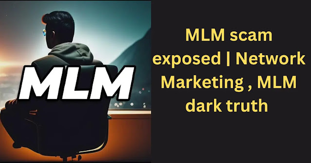 MLM scam exposed | network marketing | MLM dark truth