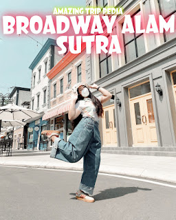 Mengabadikan Momen Broadway Alam Sutra Tangerang