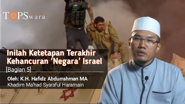 Inilah Ketetapan Terakhir Kehancuran 'Negara' Israel [Bagian 5]