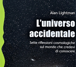 "L'universo accidentale" Sette riflessioni cosmologiche sul mondo che credevi di conoscere