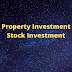 Property Investment | Stock Investment