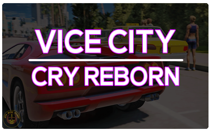 Grand Theft Auto: Vice City Cry Reborn Mod