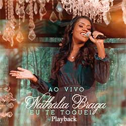 Baixar Música Gospel Eu Te Toquei (Playback) - Nathália Braga Mp3