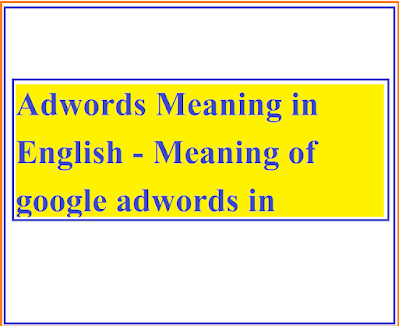 Adwords Meaning in English - Meaning of google adwords in English