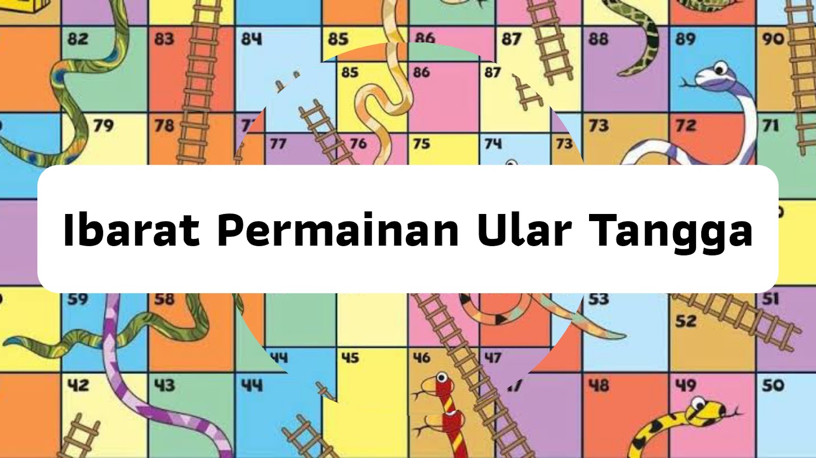 Ibarat Permainan Ular Tangga