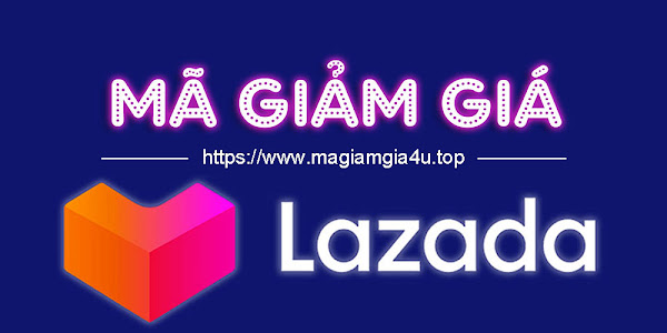 Mã Giảm Giá Lazada, Voucher Lazada, Khuyến Mại Và Coupon Lazada Cập Nhật Mới Nhất