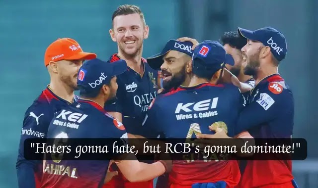 RCB Quotes for Haters : "Haters gonna hate, but RCB's gonna dominate!"