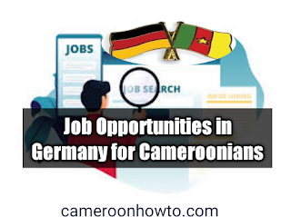 Job Opportunity in Germany for Cameroonians today