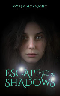 Escape from the Shadows by Gypsy McKnight