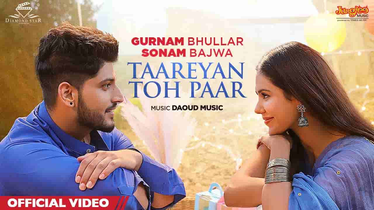 Taareyan toh paar lyrics Main viyah nahi karona tere naal Gurnam Bhullar Punjabi Song