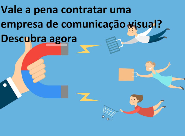 Vale a pena contratar uma empresa de comunicação visual? Descubra agora