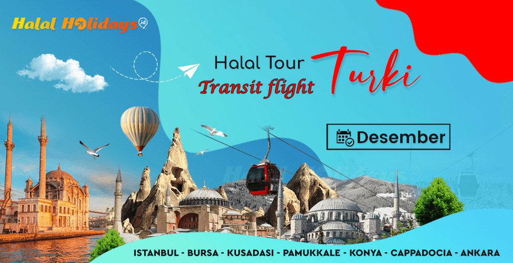 Paket Wisata Halal Turki jadwal bulan desember akhir tahun pesawat transit