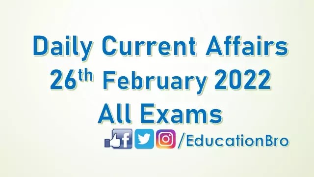 daily-current-affairs-26th-february-2022-for-all-government-examinations