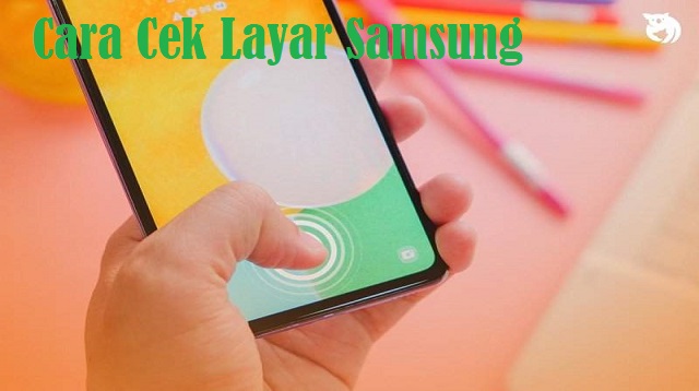 Cara Cek Layar Samsung