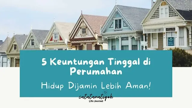 keuntungan tinggal di perumahan