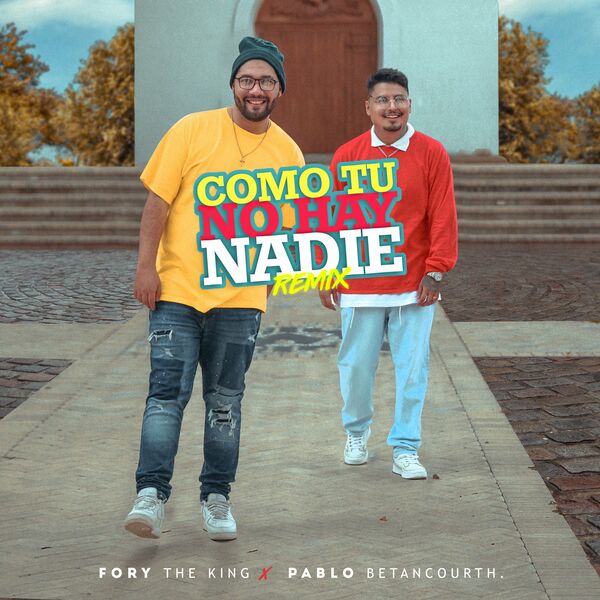 Fory The King – Como Tu No Hay Nadie (Remix) (Feat.Pablo Betancourth) (Single) 2022