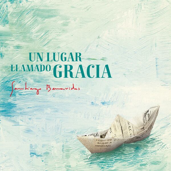 Santiago Benavides – Un Lugar Llamado Gracia 2014