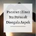 Pacaran (Zina) Itu Perusak Disegala Aspek