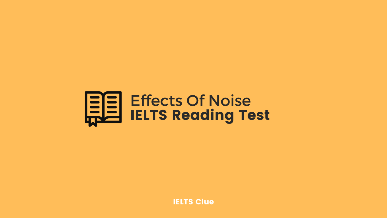 Effects Of Noise : IELTS Academic Reading