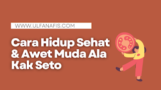 Cara Hidup Sehat Dan Awet Muda Ala Kak Seto