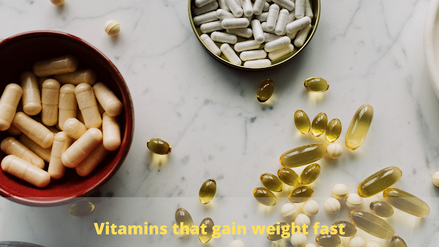 vitamins that gain weight fast