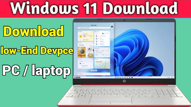 How to windows 11 Download low-End pc