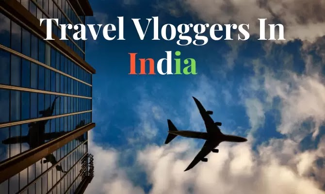travel vloggers in india
