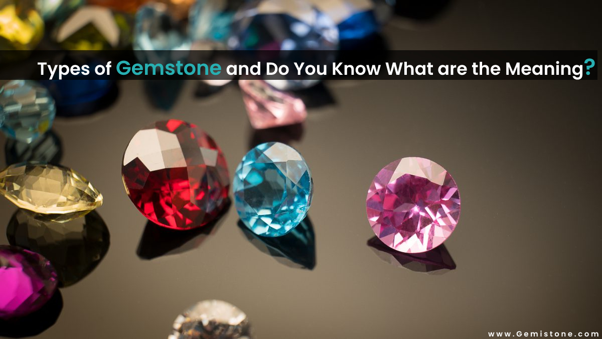 Types of Gemstone, Gemstone, Gemistone